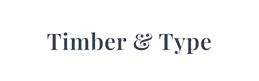 Timber and Type - Home